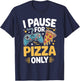 I Pause for Pizza Only Gaming Paused for Pizza Funny Gamer T-Shirt - T-Shirt | Navy