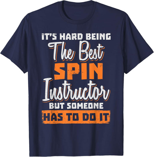 Spin Instructor Teacher - Being The Best T-Shirt - T-Shirt | Navy