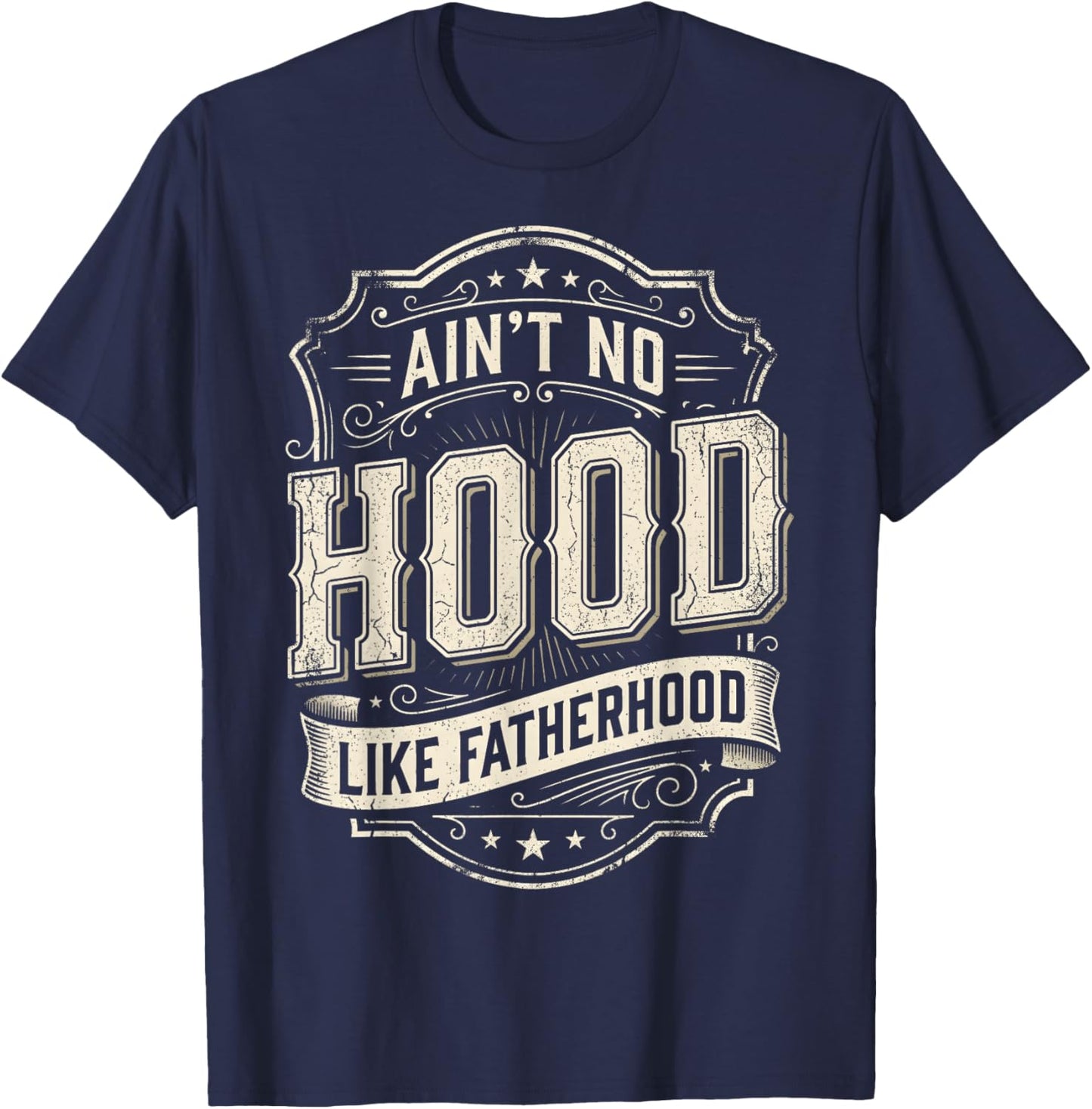 Ain't No Hood Like Fatherhood New Dad Funny Fathers Day Men T-Shirt - T-Shirt | Navy