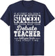 Best Debate Teacher Shirts | Succeed Teaching Gifts Speech T-Shirt - T-Shirt | Navy