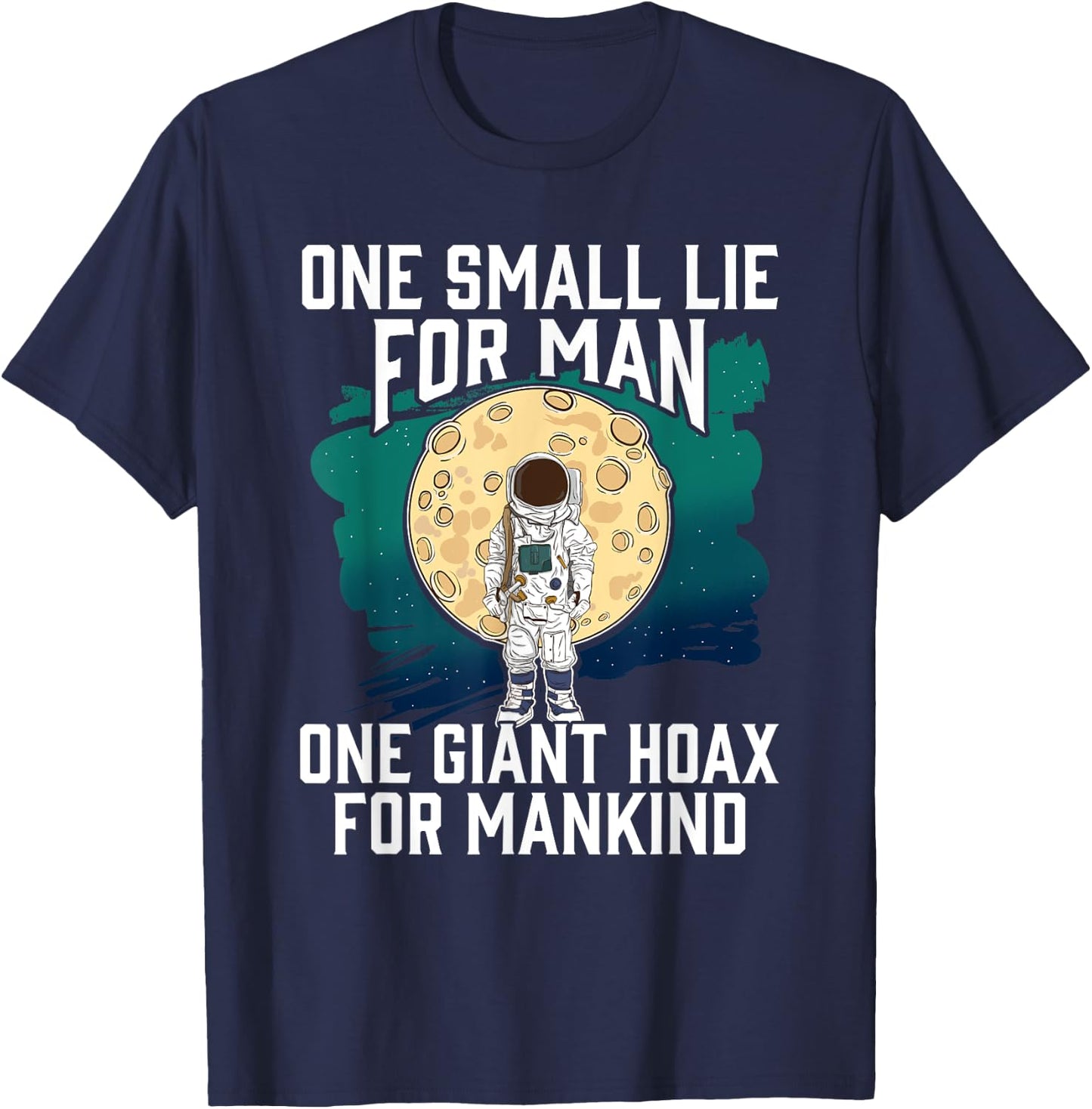 Fake Moon Landing Conspiracy Theory Shirt Government Lies T-Shirt - T-Shirt | Navy