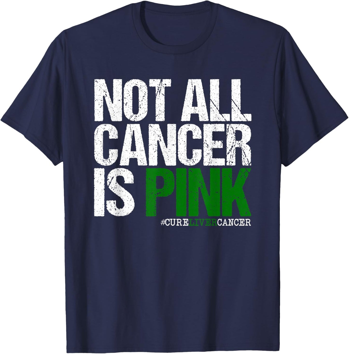 Not All Cancer is Pink Ribbon Liver Cancer Awareness T-Shirt - T-Shirt | Navy