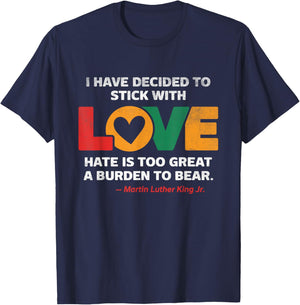 I Have Decided To Stick With Love MLK Black History Month T-Shirt - T-Shirt | Navy