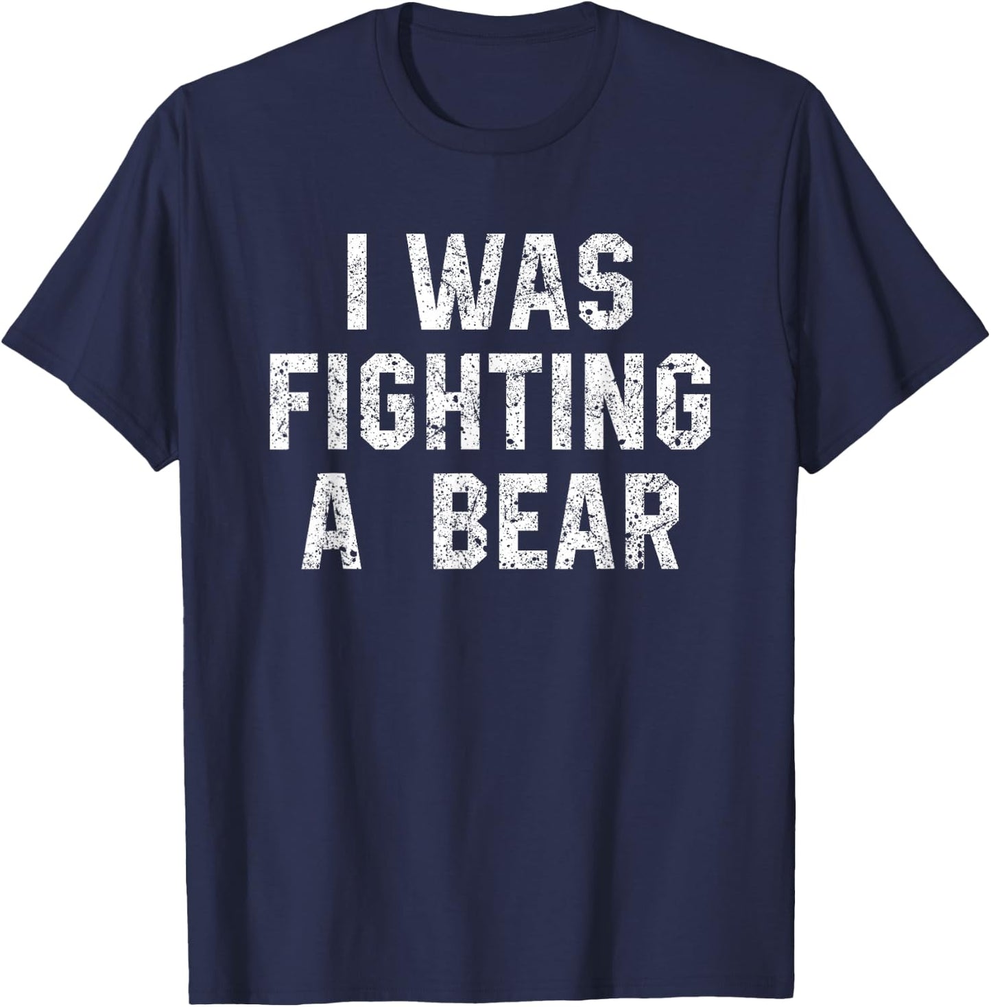 I Was Fighting A Bear Shirt Funny Injury Recovery T-Shirt - T-Shirt | Navy
