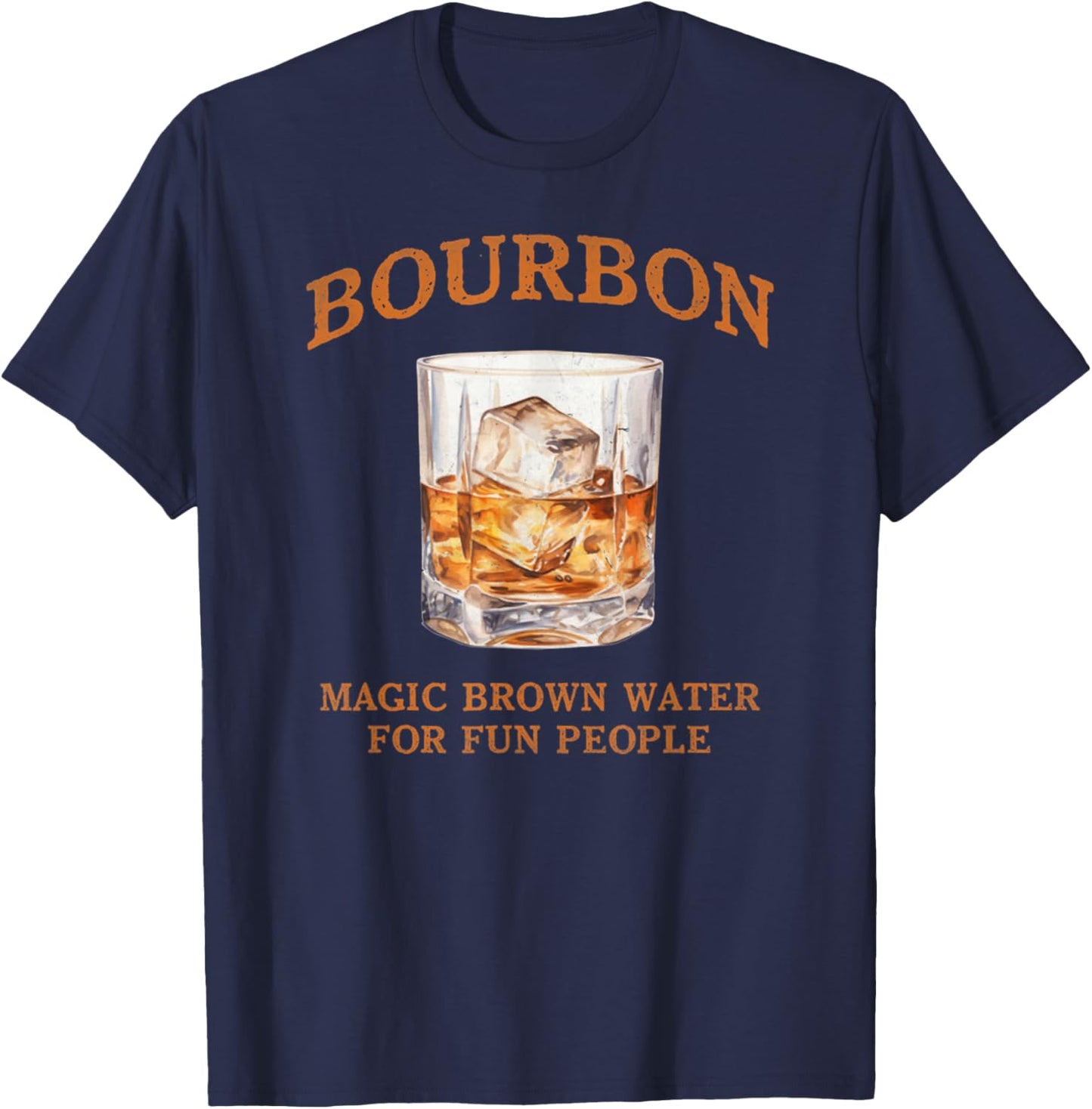Bourbon Magic Brown Water For Fun People Funny Drinking Gift T-Shirt - T-Shirt | Navy