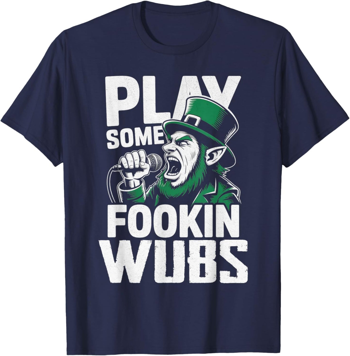 St Patricks Day Dubstep Play Some Fookin Wubs Bass Funny T-Shirt - T-Shirt | Navy