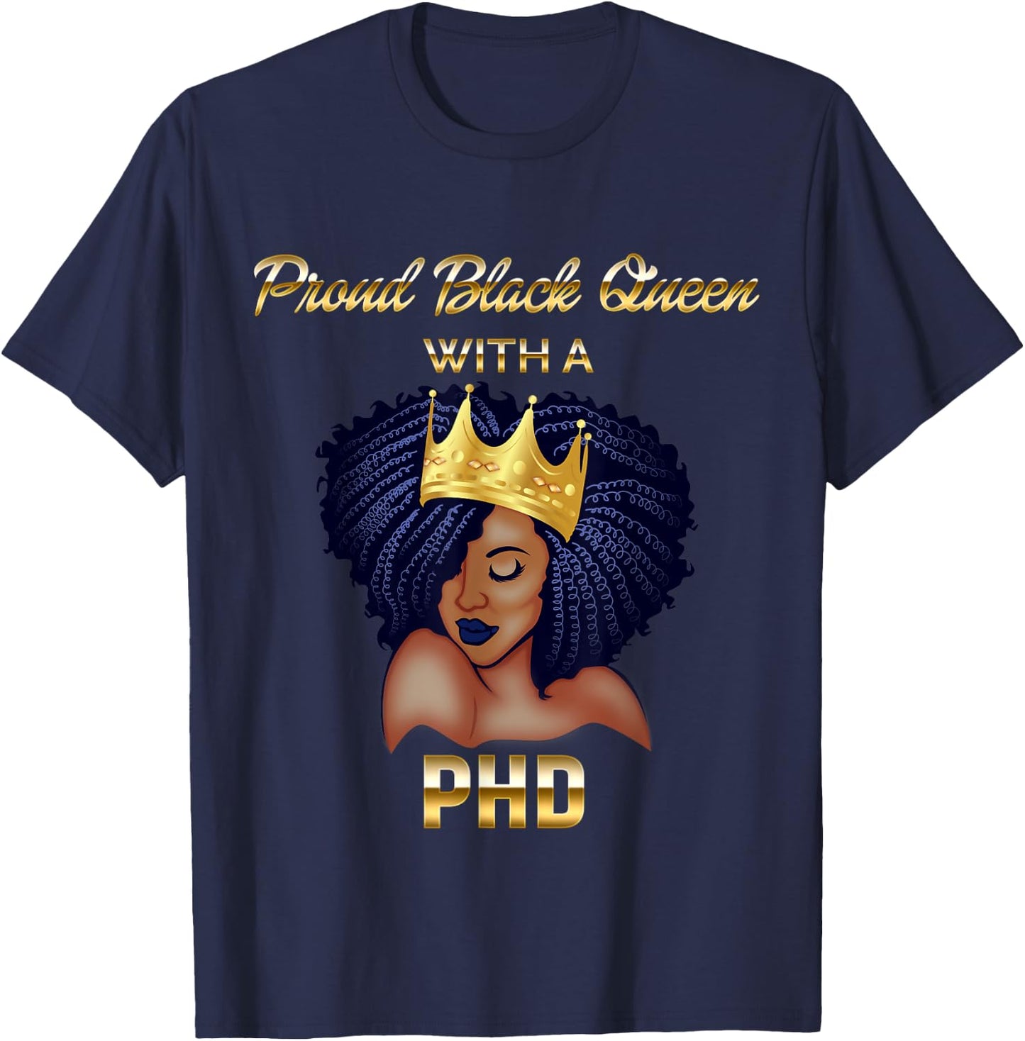 Proud Black Queen PhD Doctorate Degree Graduation T-Shirt - T-Shirt | Navy