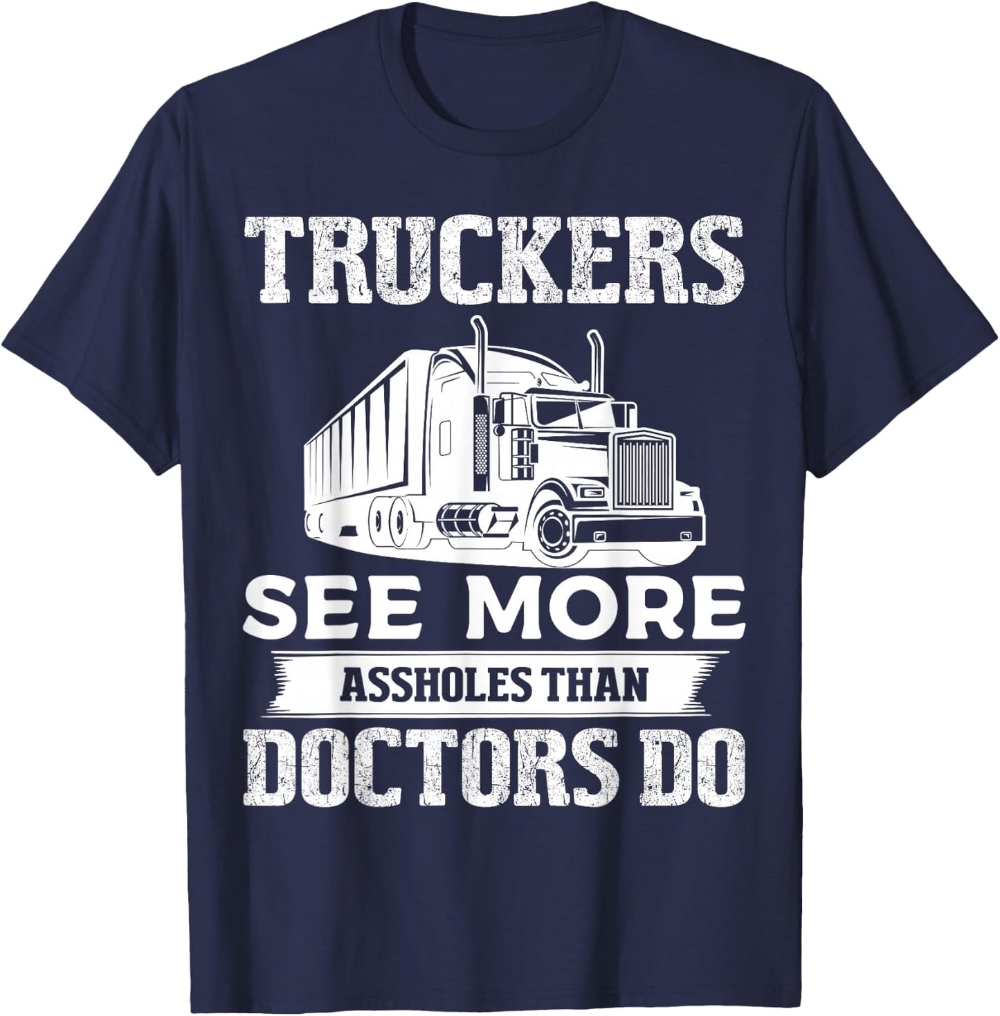 Truckers See More Funny Truck Driver Gifts for Trucking Dads T-Shirt - T-Shirt | Navy