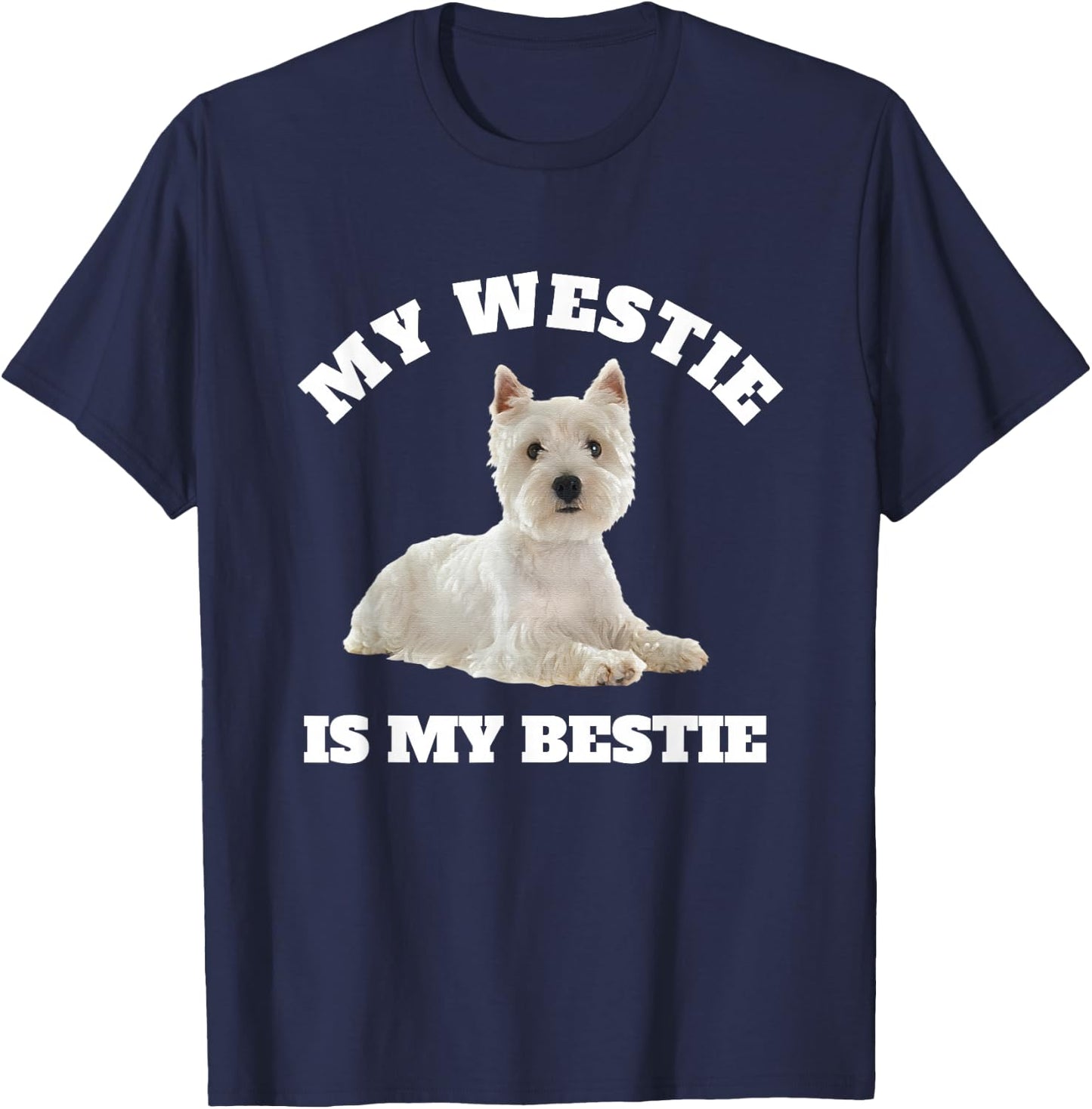 My Westie is My Bestie, West Highland Terrier Dog Owner T-Shirt - T-Shirt | Navy