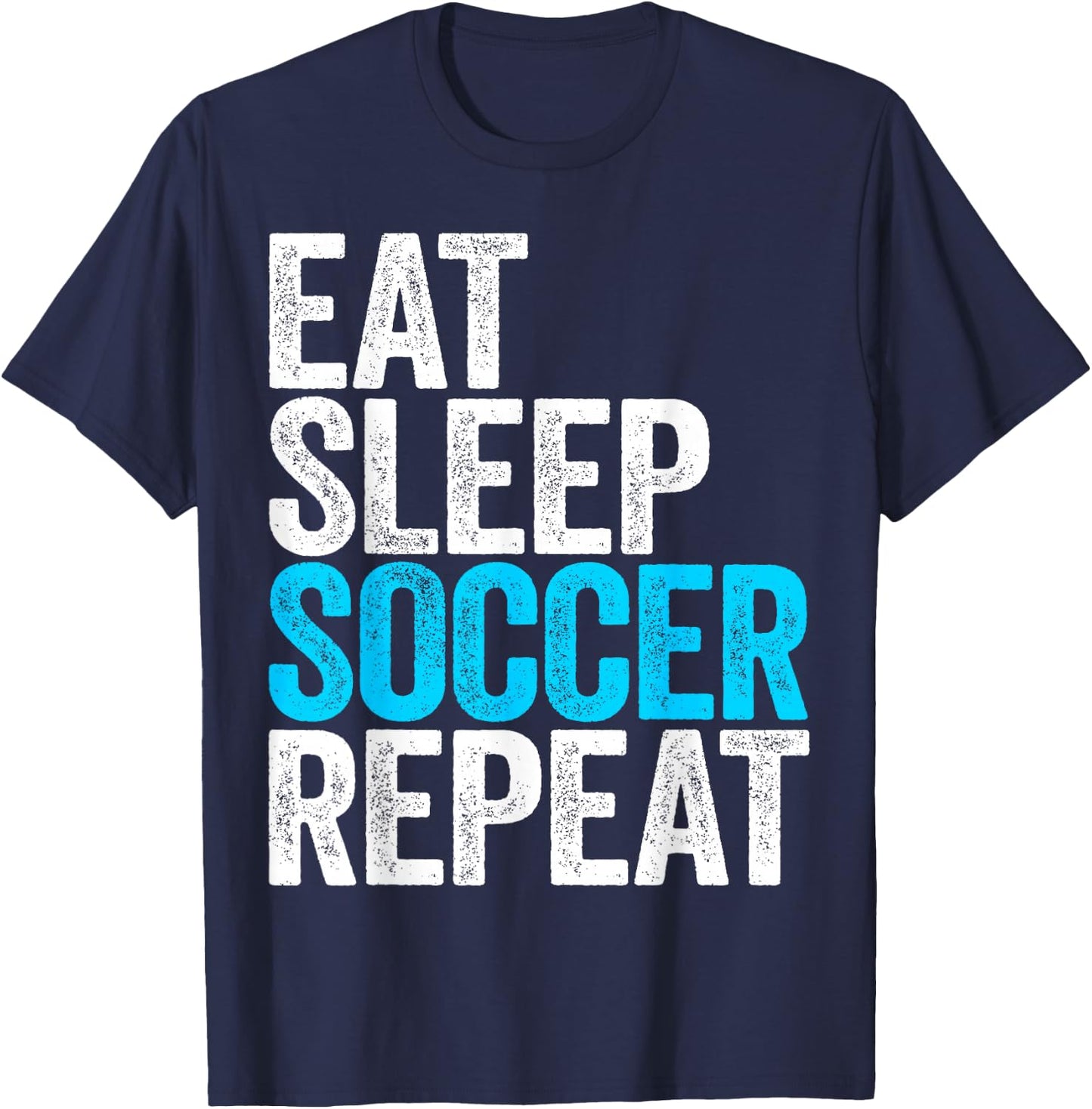 Eat Sleep Soccer Repeat Shirt Men Women Kids Lover Fan T-Shirt - T-Shirt | Navy