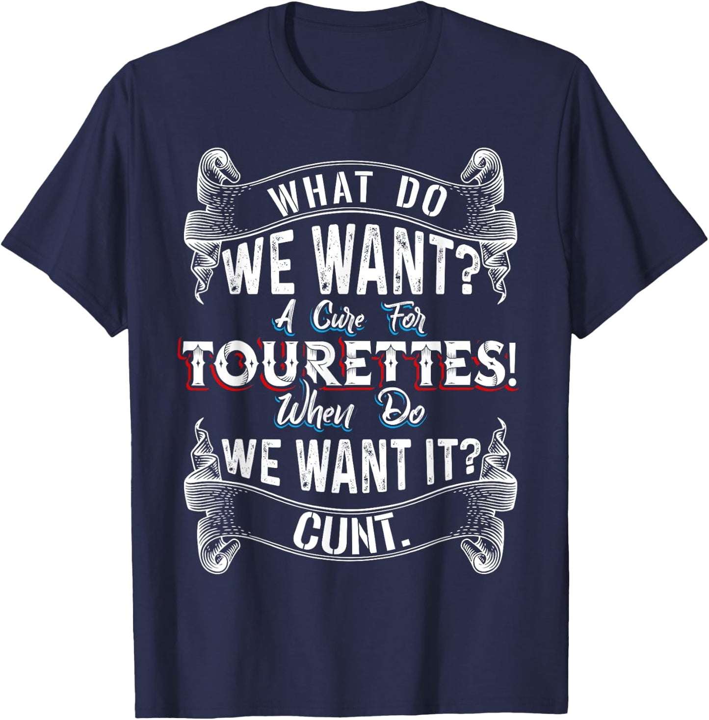 Funny What Do We Want - A Cure For Tourettes T-Shirt - T-Shirt | Navy