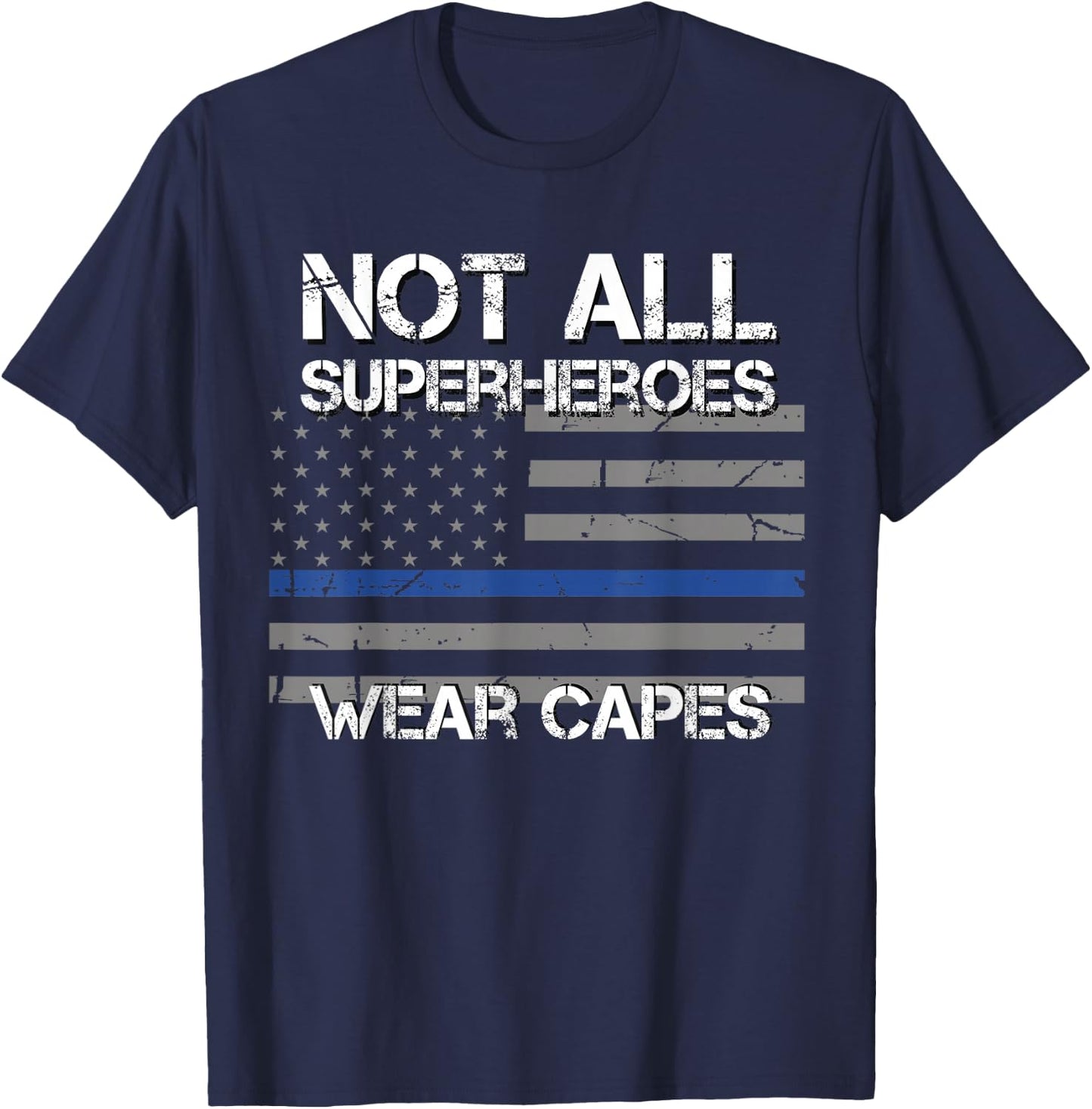 Police Hero Shirt, Not All Superheroes Wear Capes Gift T-Shirt - T-Shirt | Navy