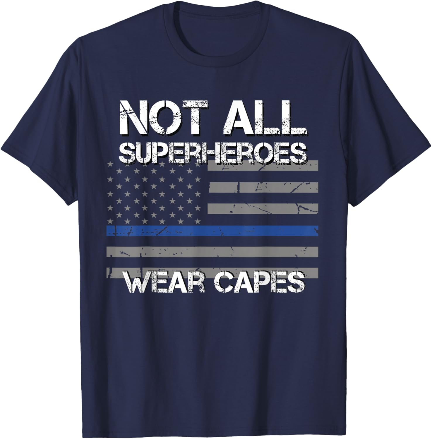 Police Hero Shirt, Not All Superheroes Wear Capes Gift T-Shirt - T-Shirt | Navy