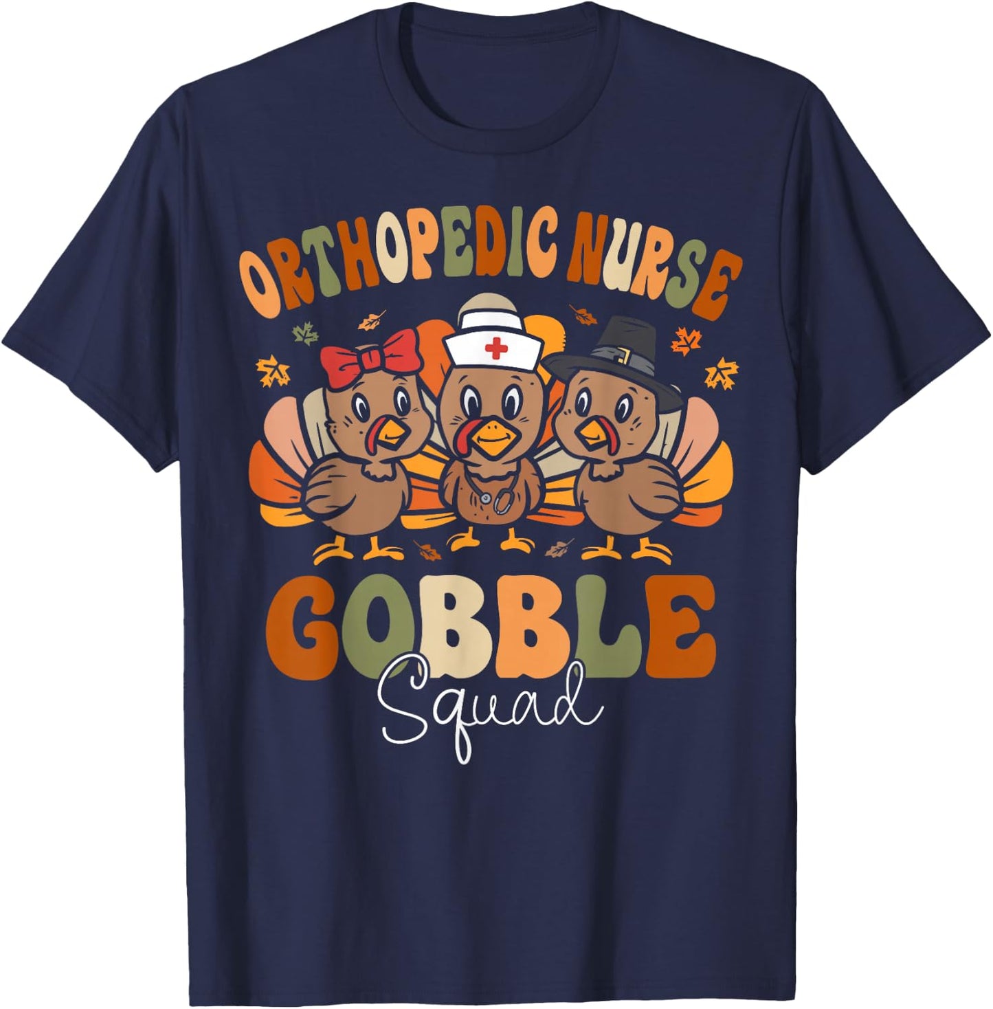 Orthopedic Turkey Gobble Squad Ortho Nurse Thanksgiving T-Shirt - T-Shirt | Navy