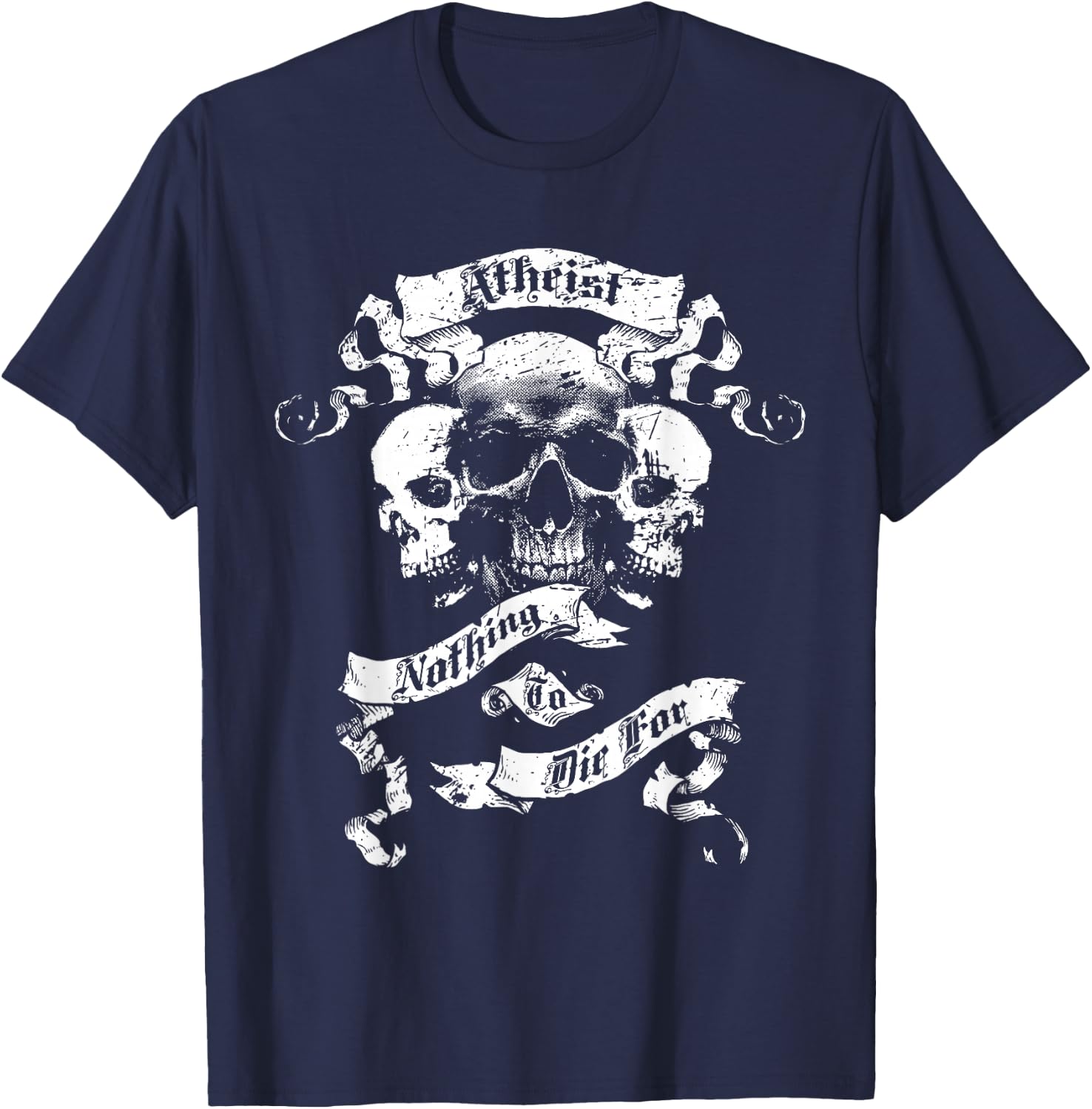 Atheism, Atheist Design - Nothing To Die For T-Shirt - T-Shirt | Navy