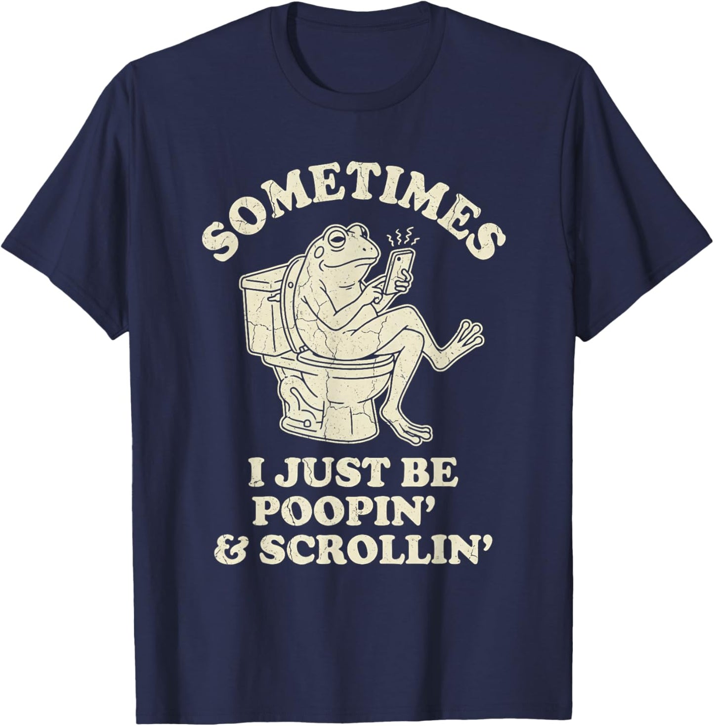 Sometimes I Just Be Poopin' Frog Funny Dad Fathers Day Gag T-Shirt - T-Shirt | Navy
