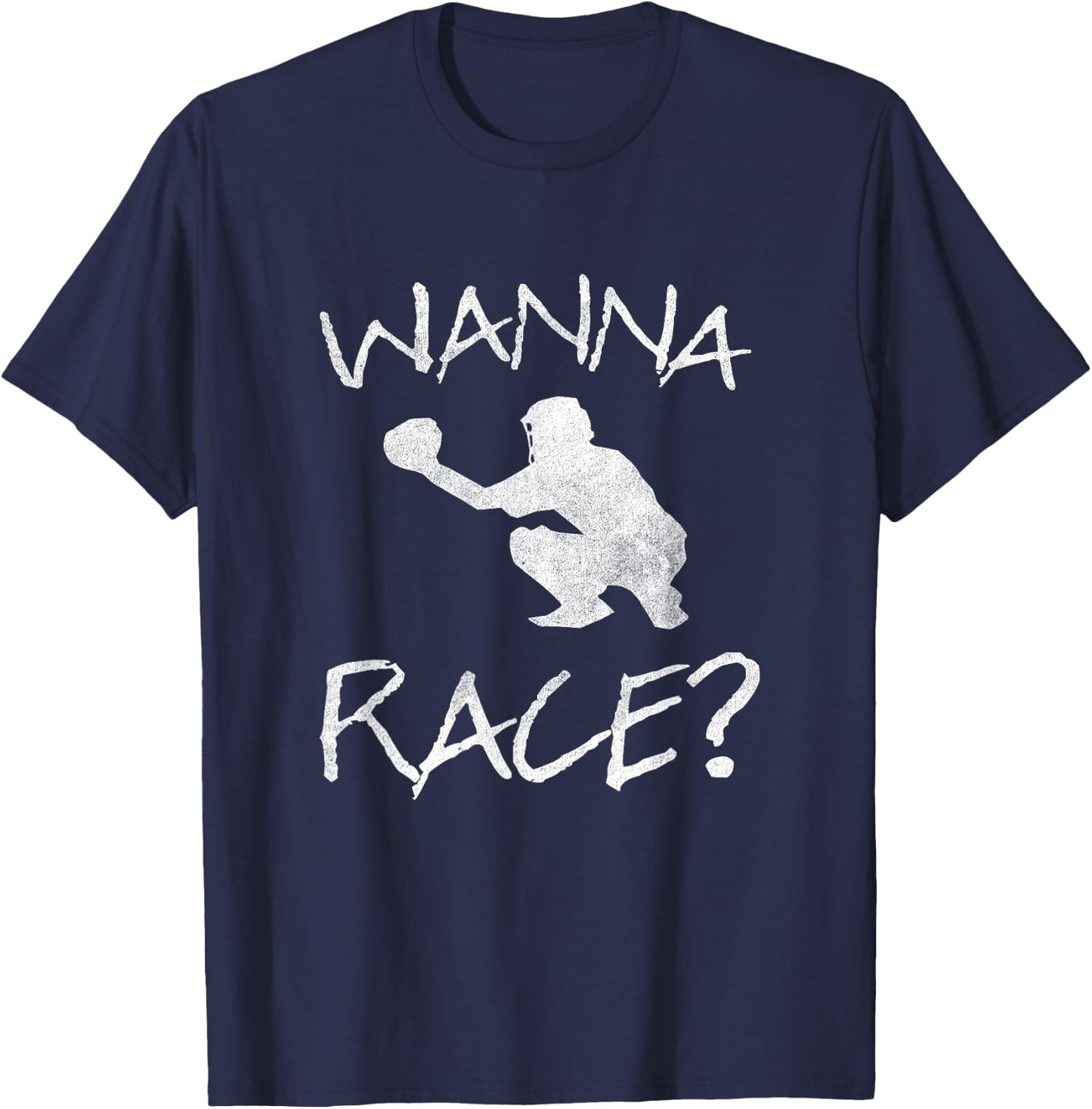 Wanna Race Baseball Catcher Gift T-Shirt - T-Shirt | Navy