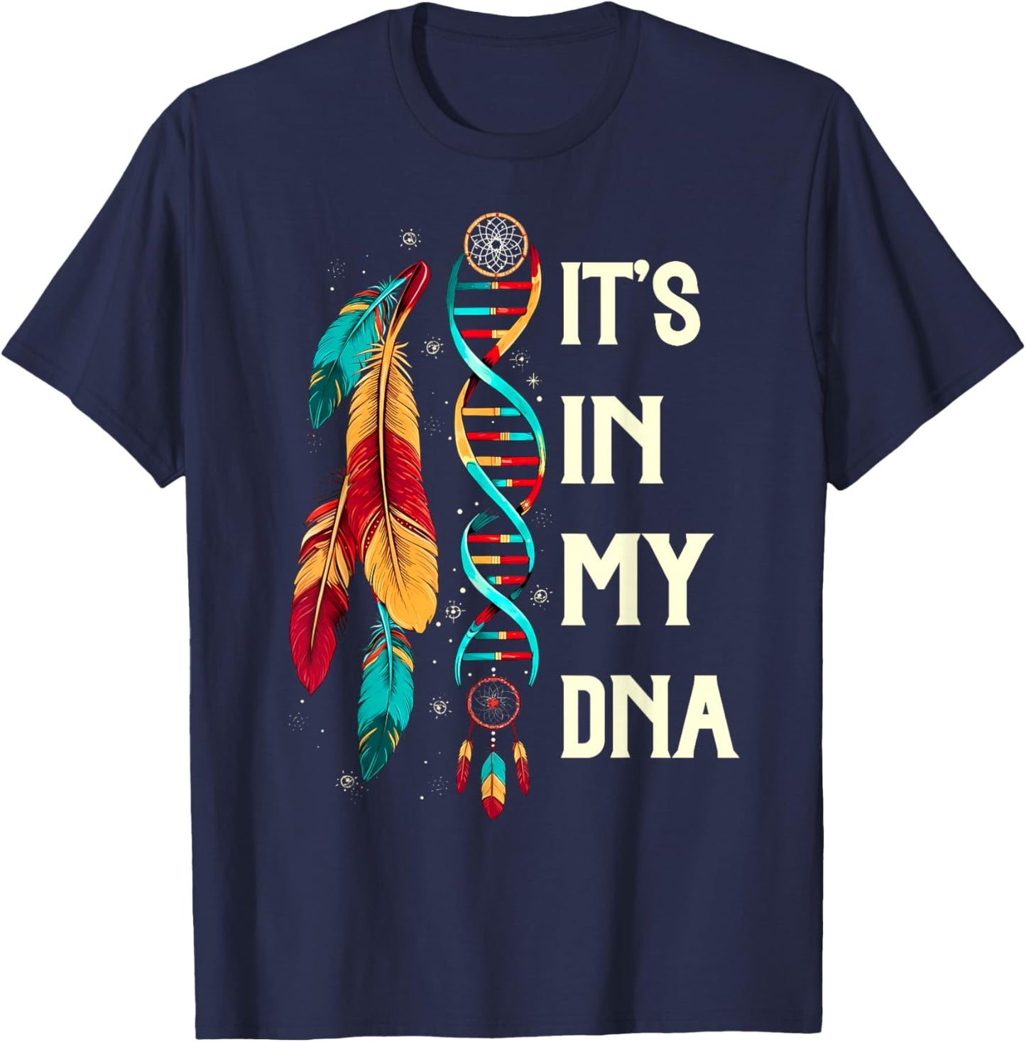 It's in My DNA Indigenous Native American Indian Day Pride T-Shirt - T-Shirt | Navy