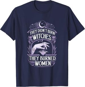 They Didn't Burn Witches They Burned Women T-Shirt - T-Shirt | Navy