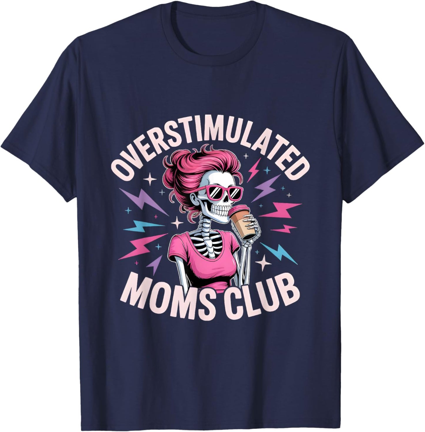 Overstimulated Moms Club Skeleton Design – Funny Tired Mom T-Shirt - T-Shirt | Navy