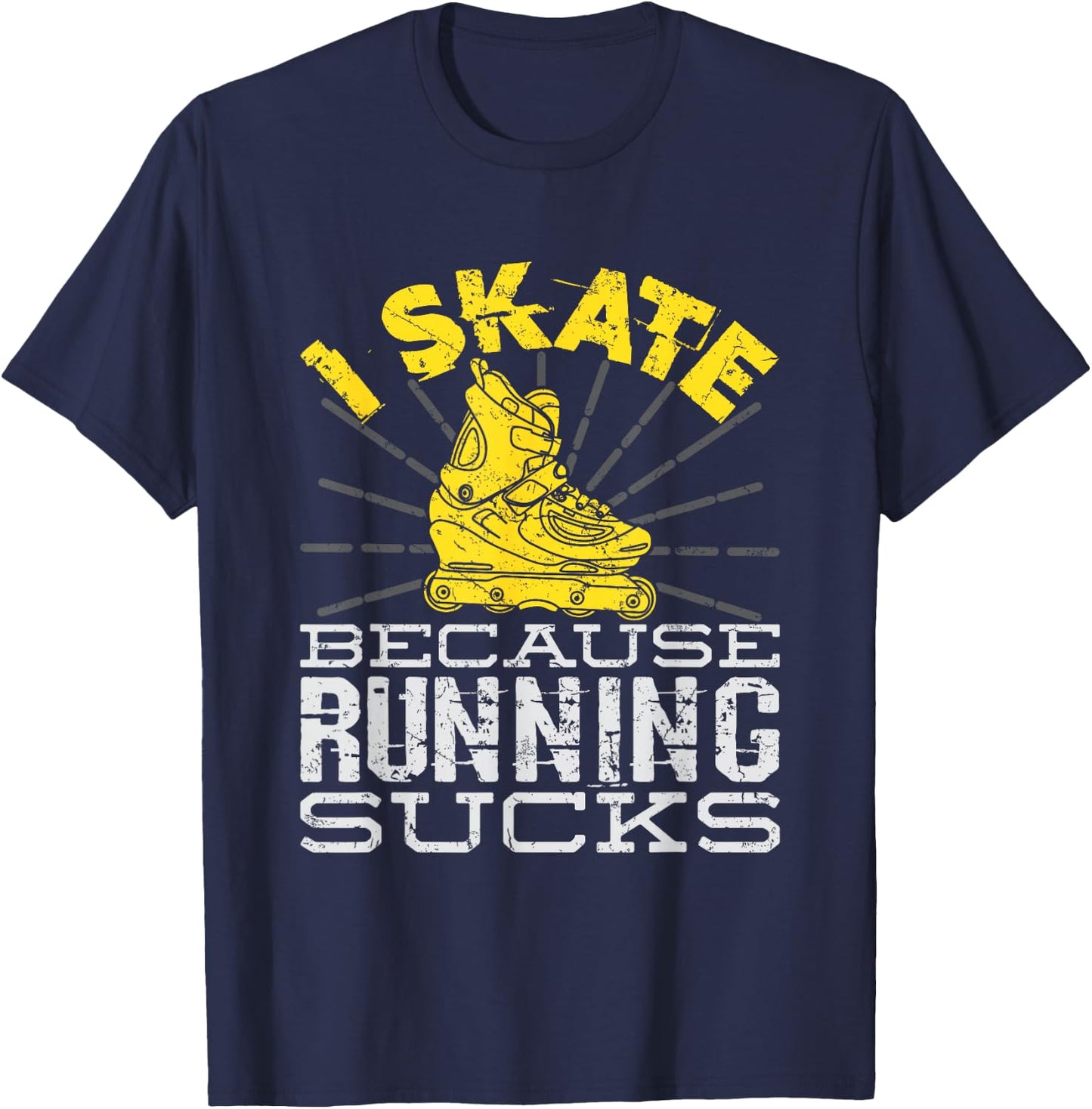 I Skate Because Running Sucks Inline Skating T-Shirt - T-Shirt | Navy