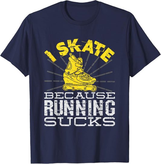 I Skate Because Running Sucks Inline Skating T-Shirt - T-Shirt | Navy