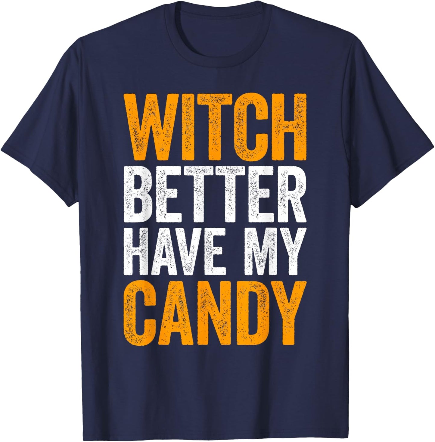 Witch Better Have My Candy Shirt Men Women Kids Halloween T-Shirt - T-Shirt | Navy