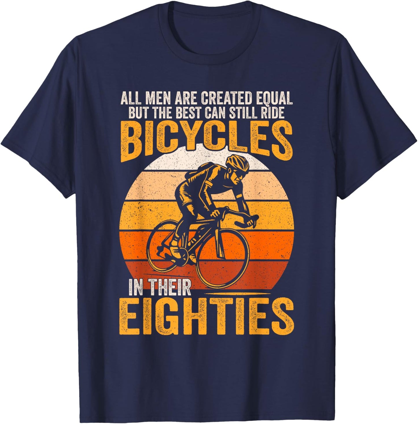 All Men Created Equal Can Still Ride Bicycles In Eighties T-Shirt - T-Shirt | Navy