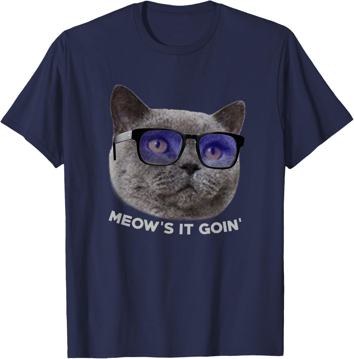 Meow's it Going Shirt Funny Cat In Glasses Pun Quote Men Women Girls Kids T-Shirt - T-Shirt | Navy
