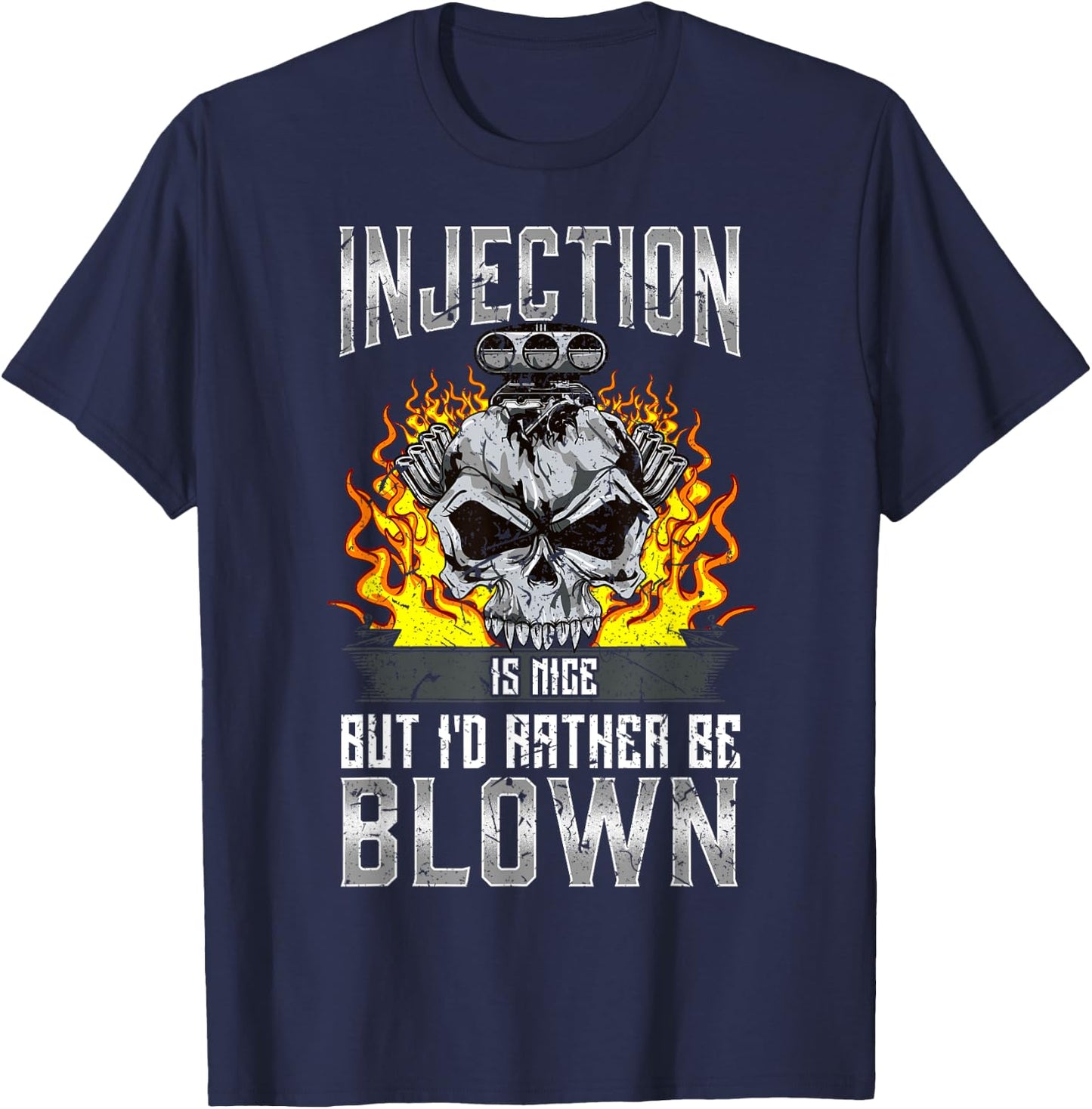 Hot Rod Gift Co. Fast Engines Injection is Nice But I'd Rather Be Blown Gift T-Shirt - T-Shirt | Navy