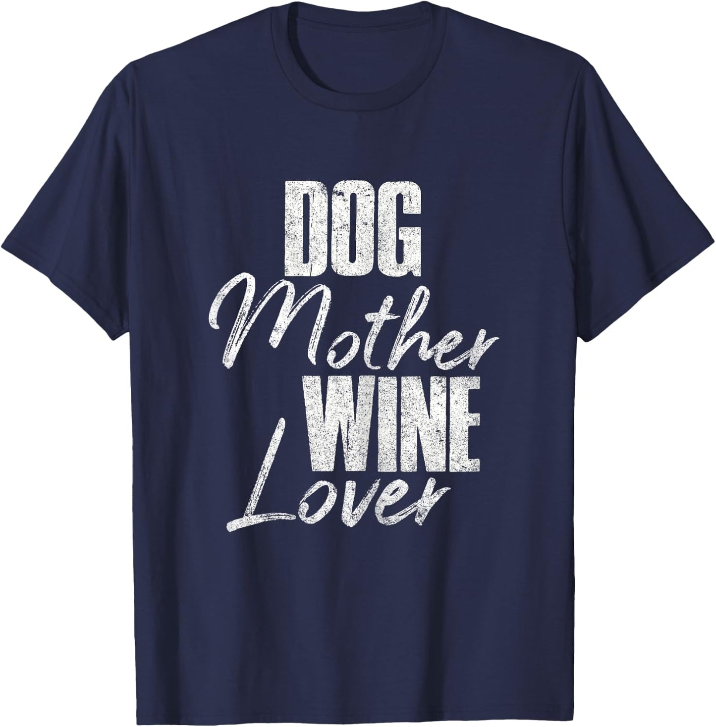 Cute Dog Mom Wine Mother's Day Gift Dog Mother Wine Lover T-Shirt - T-Shirt | Navy