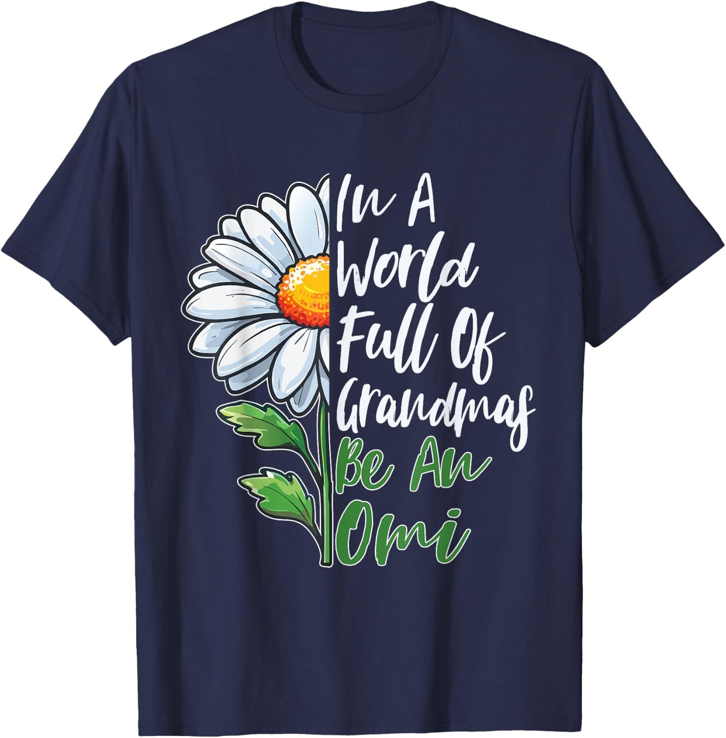 In A World Full Of Grandmas Be An Omi German Grandma T-Shirt - T-Shirt | Navy