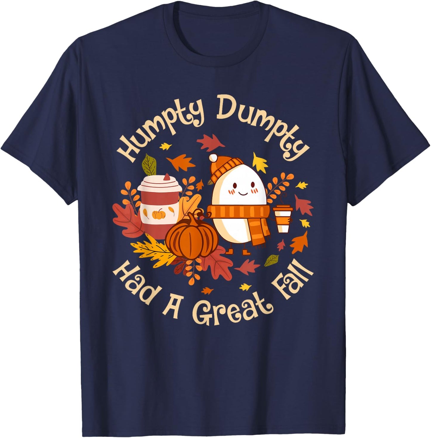 Humpty Dumpty Had A Great Fall Cute Autumn Pun T-Shirt - T-Shirt | Navy