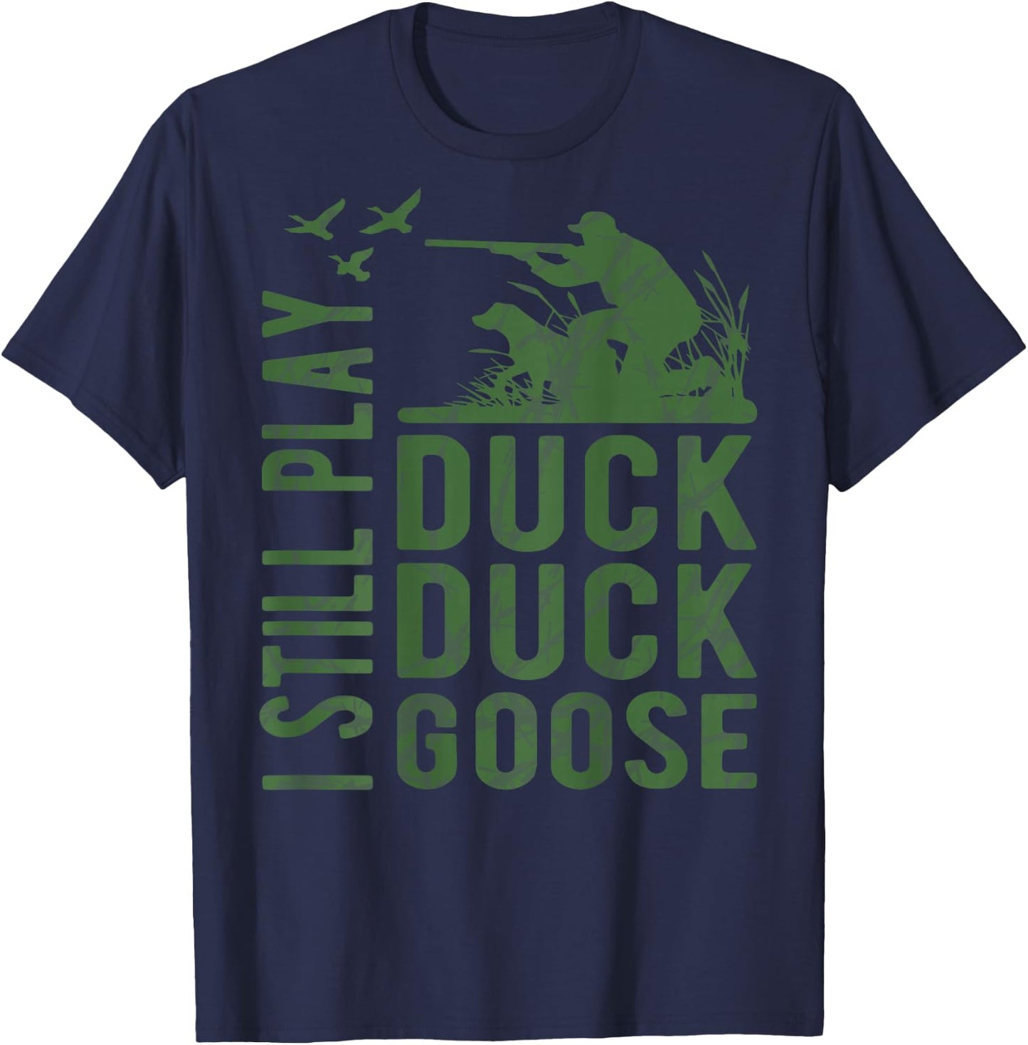 I Still Play Duck Goose Funny Duck Hunting Camo Waterfowl T-Shirt - T-Shirt | Navy