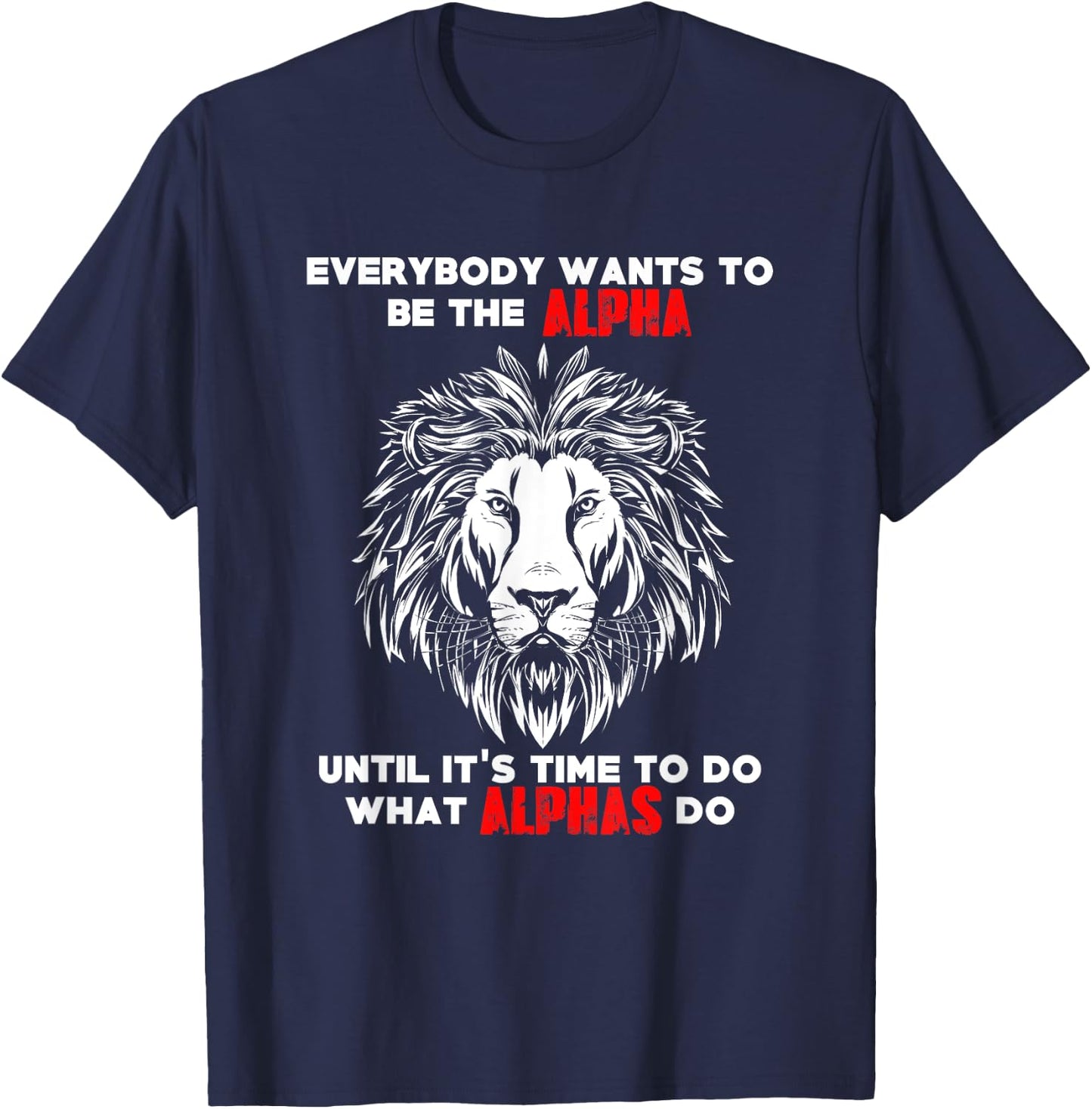 Everybody Wants To Be The Alpha Gym Workout Lion T-Shirt - T-Shirt | Navy