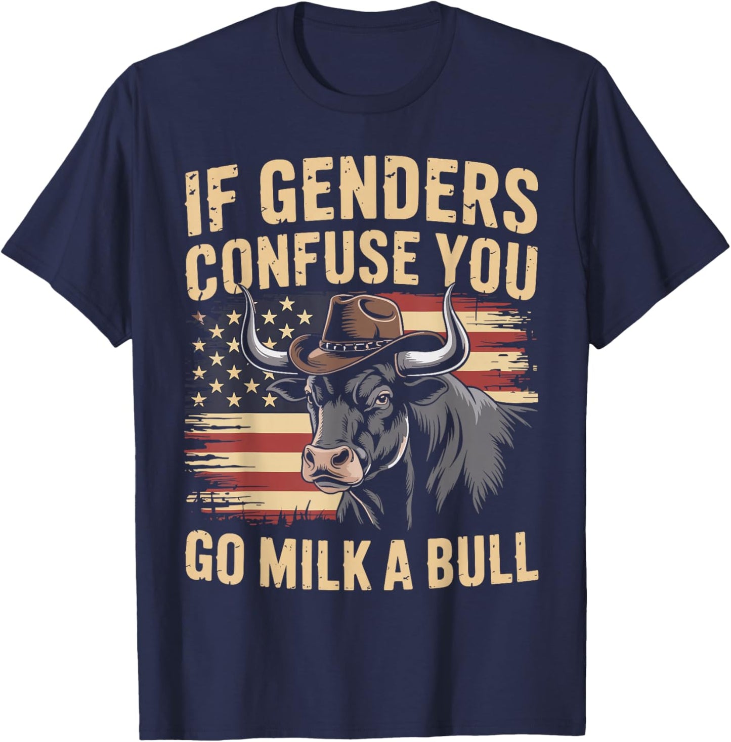 If Genders Confuse You Go Milk A Bull Funny Humor Men Women T-Shirt - T-Shirt | Navy