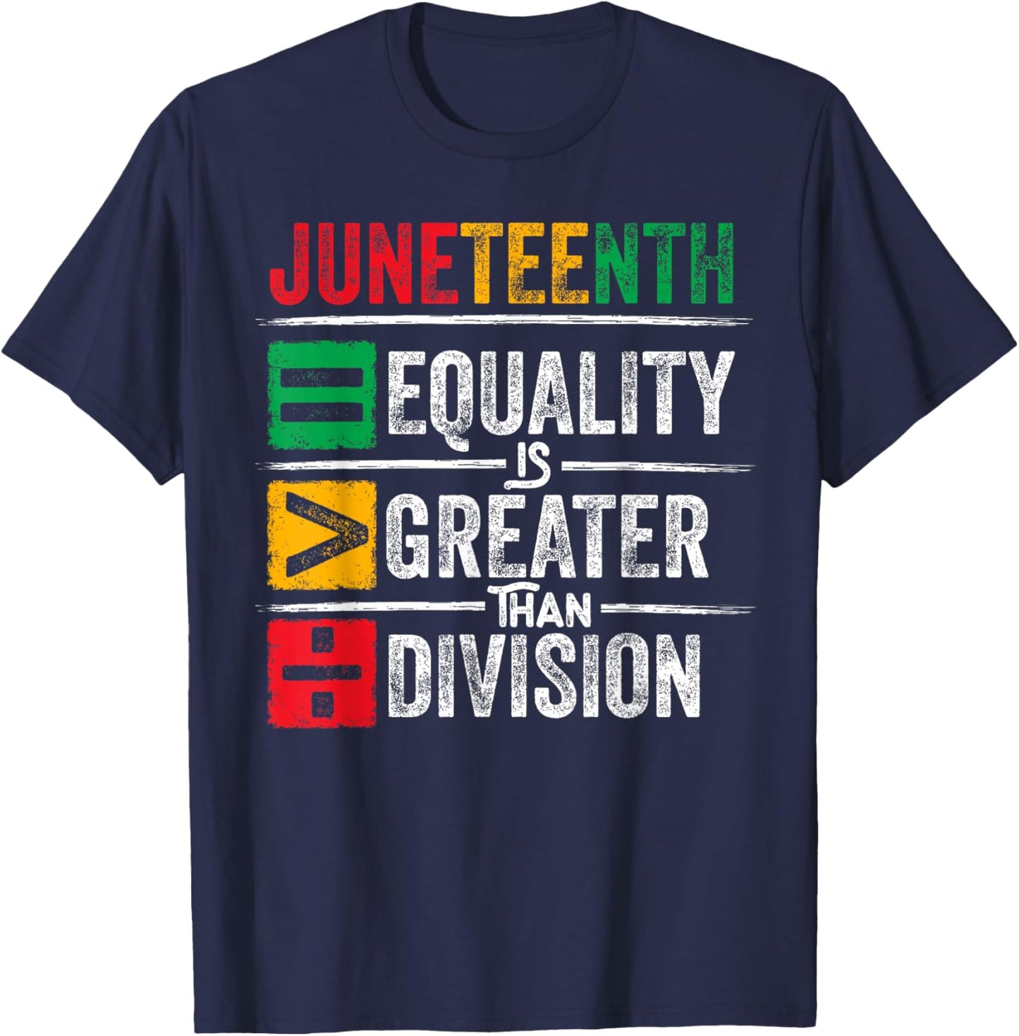 Juneteenth Equality is Greater Than Division Math Teacher T-Shirt - T-Shirt | Navy