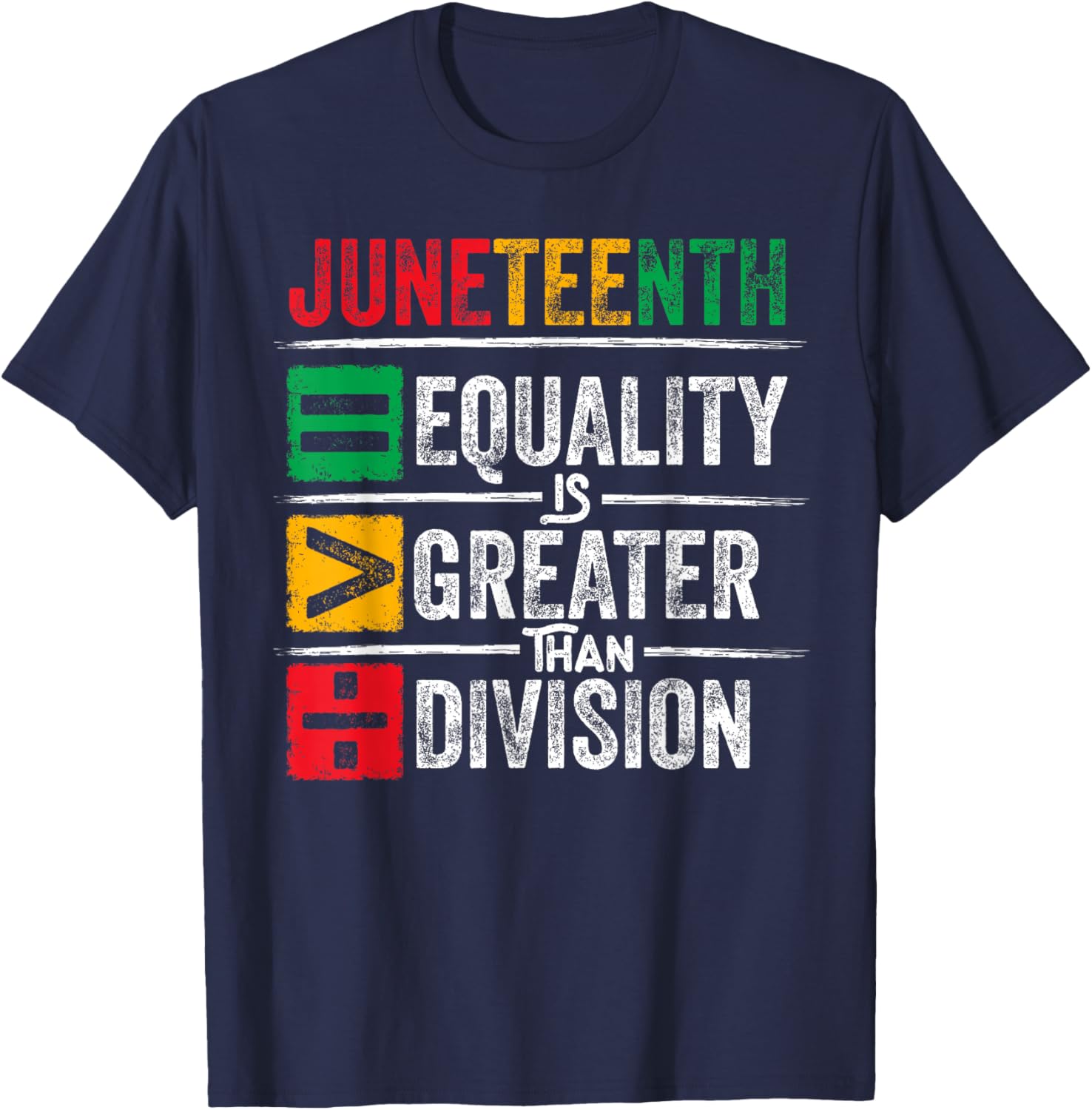 Juneteenth Equality is Greater Than Division Math Teacher T-Shirt - T-Shirt | Navy