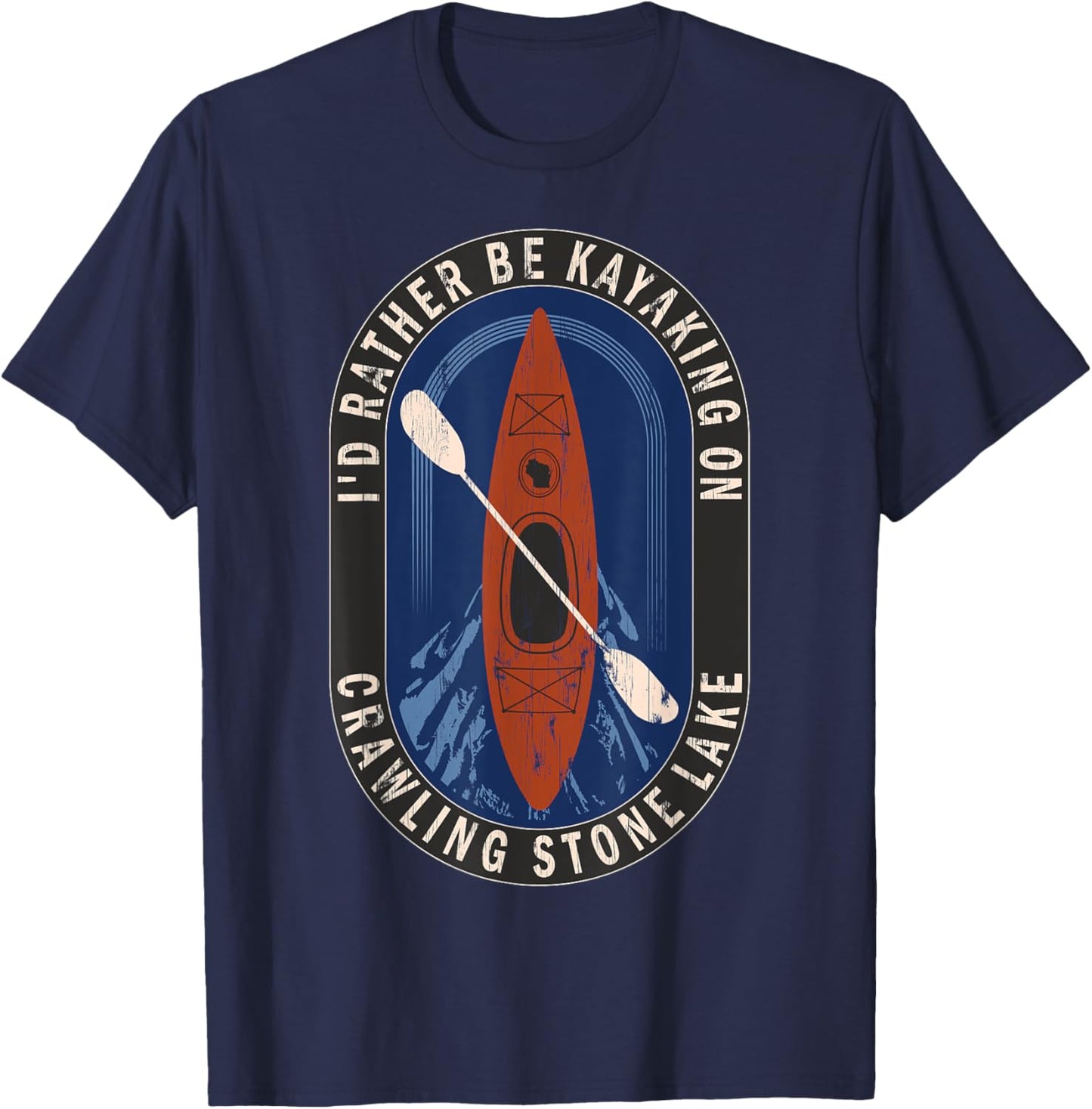 Id Rather Be Kayaking On Crawling Stone Lake in Wisconsin T-Shirt - T-Shirt | Navy