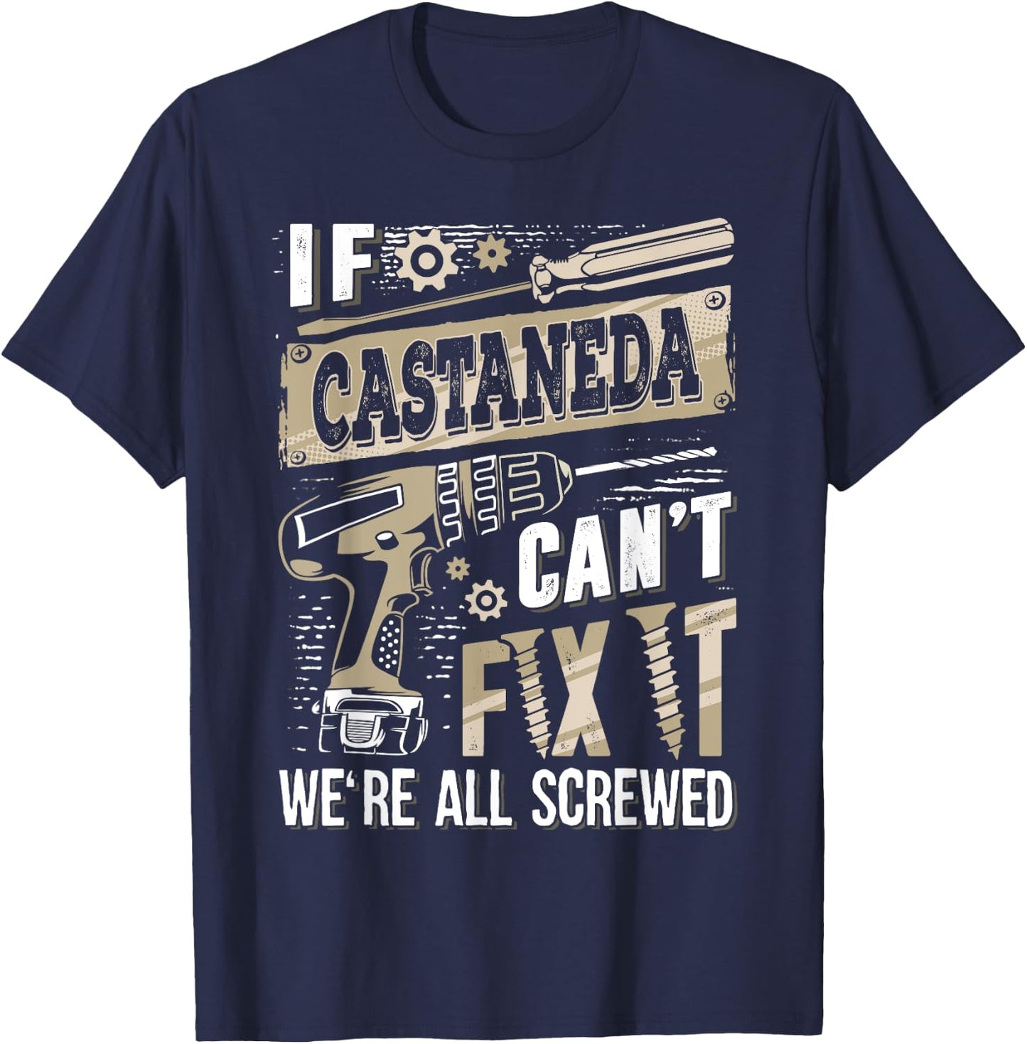 If CASTANEDA Can't Fix It We're All Screwed Family Name T-Shirt - T-Shirt | Navy