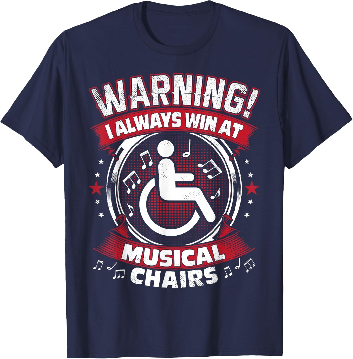 I Always Win At Musical Chairs - Funny Wheelchair T-Shirt - T-Shirt | Navy