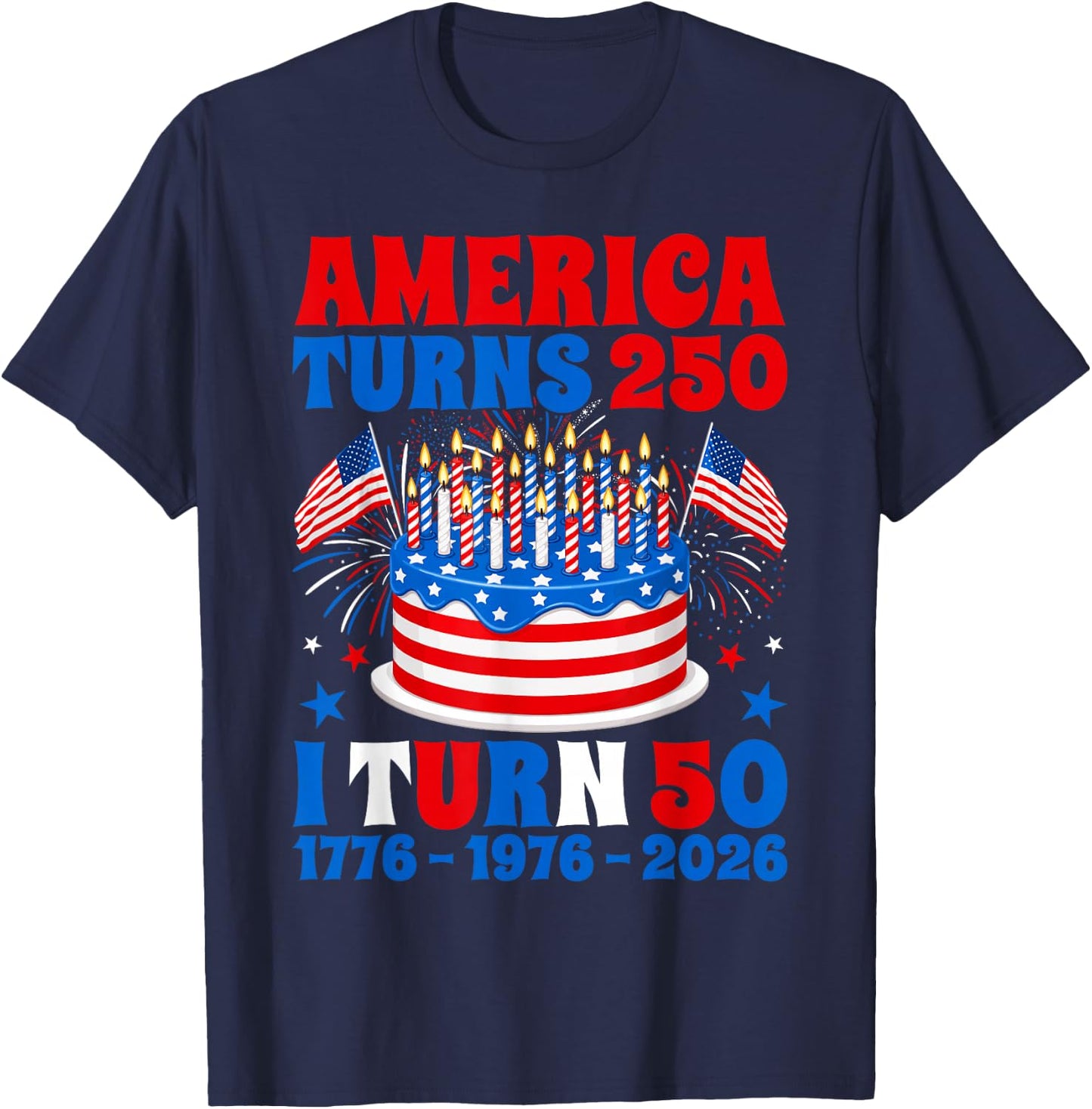 America Turns 250 I Turn 50 250th Anniversary 50th Birthday T-Shirt - T-Shirt | Navy