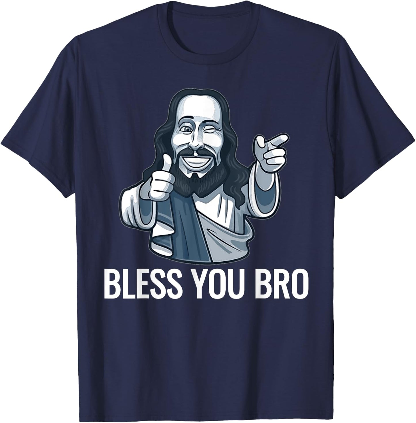 Jesus Christ Graphic God Bless You Bro funny shirts T-Shirt - T-Shirt | Navy