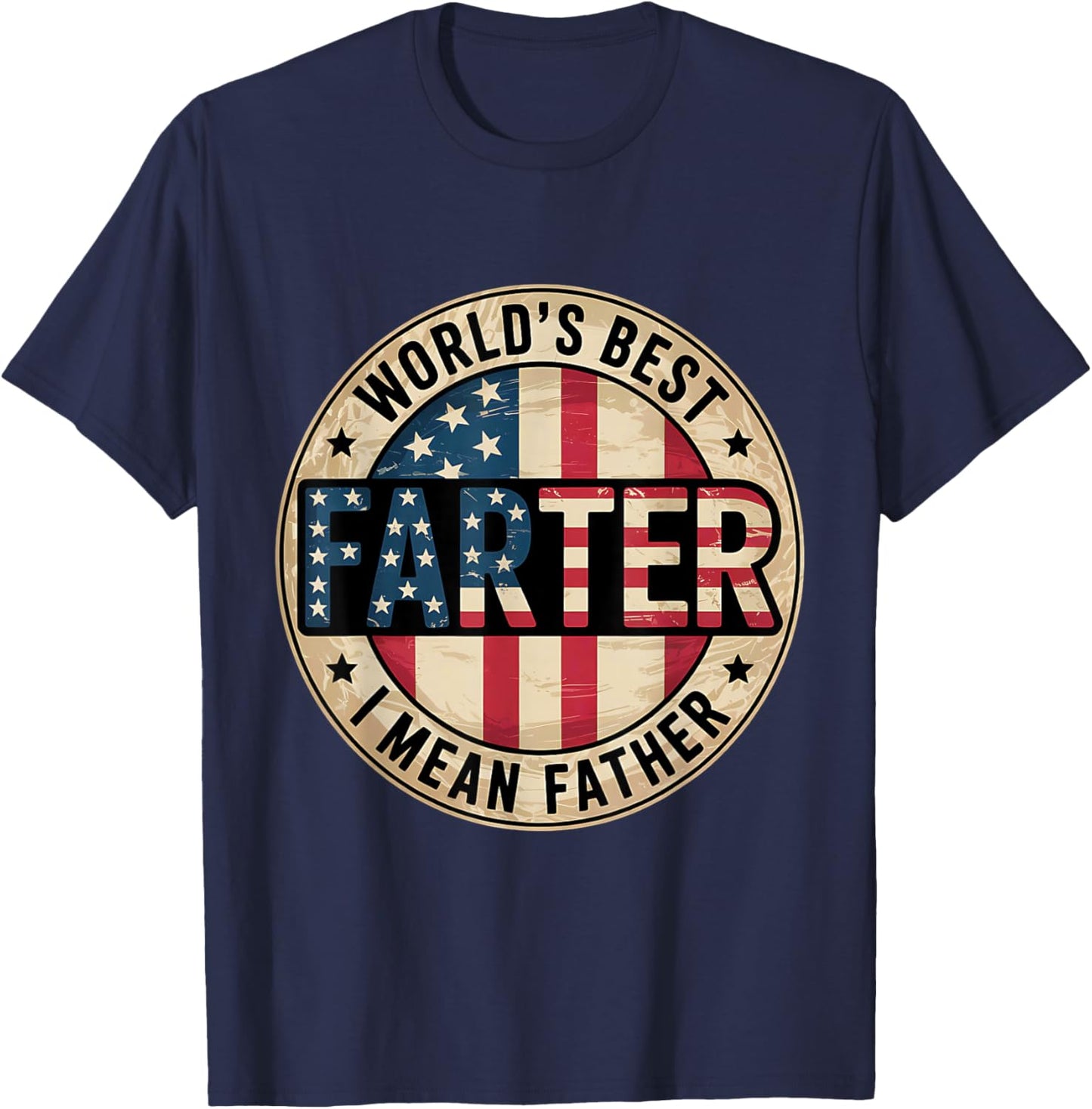 World's Best Farter I Mean Father Shirt Fathers Day T-Shirt - T-Shirt | Navy