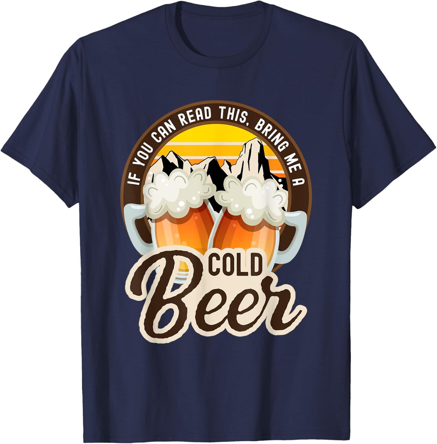 If you can read this bring me a cold beer funny T-Shirt - T-Shirt | Navy