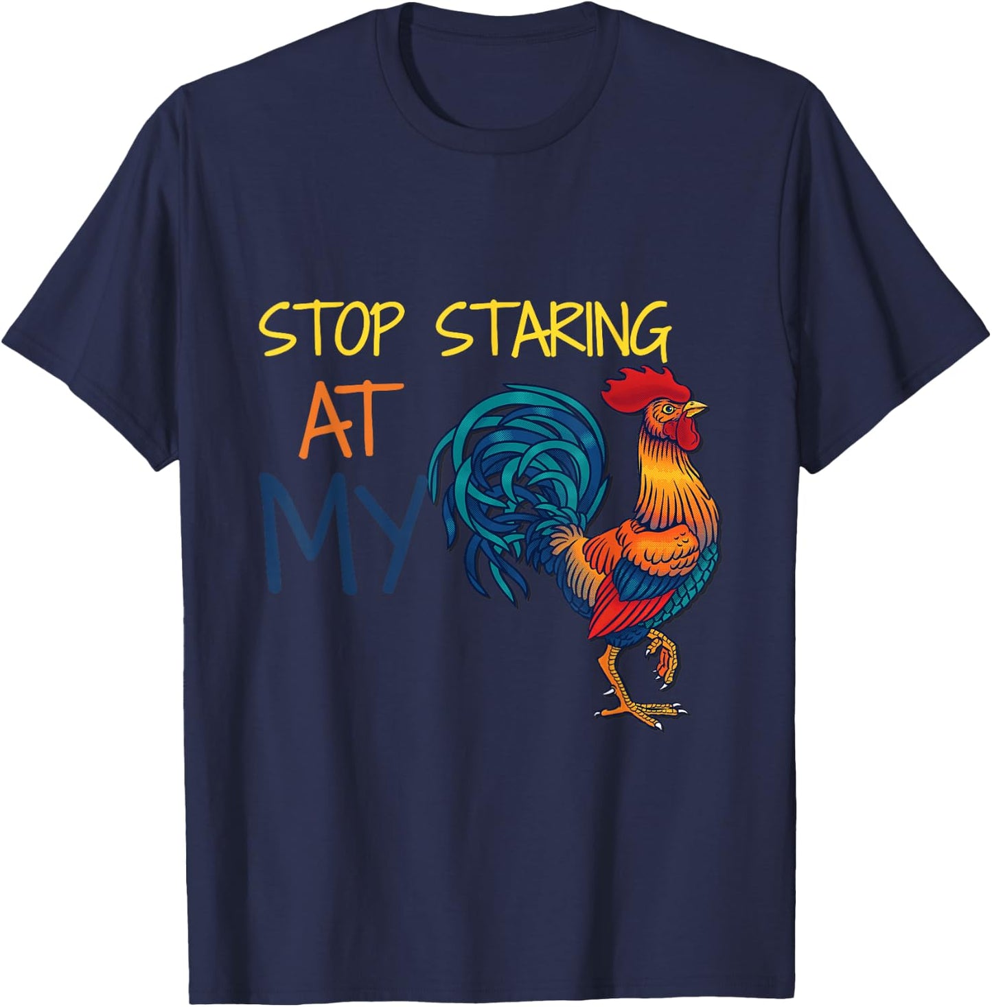 Stop Staring at My Cock T-Shirt - T-Shirt | Navy
