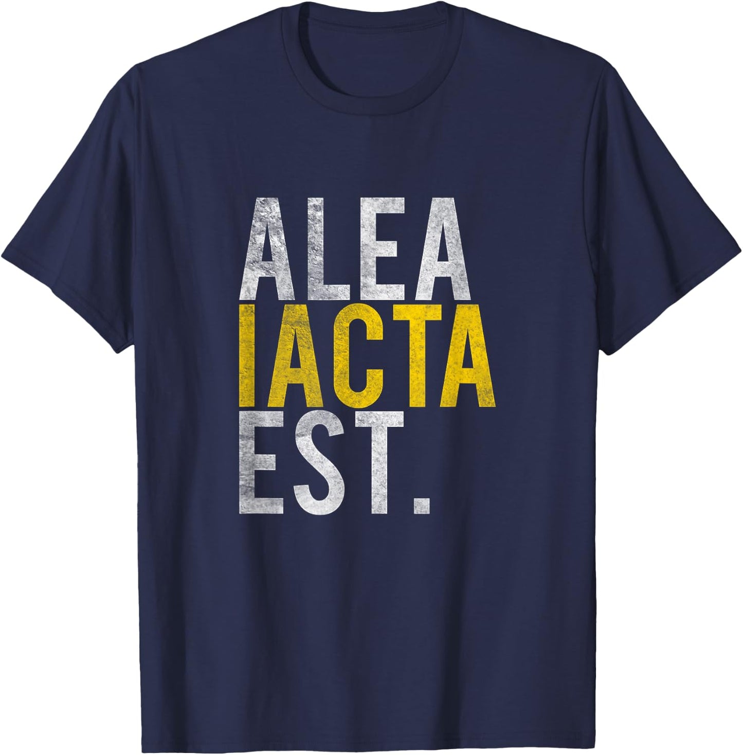 Alea Iacta Est The Die is Cast Caesar Latin Saying Shirt T-Shirt - T-Shirt | Navy