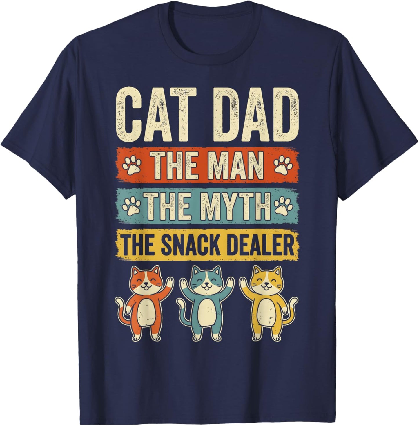 Cat Dad The Man The Myth The Snack Dealer Funny Fathers Day T-Shirt - T-Shirt | Navy
