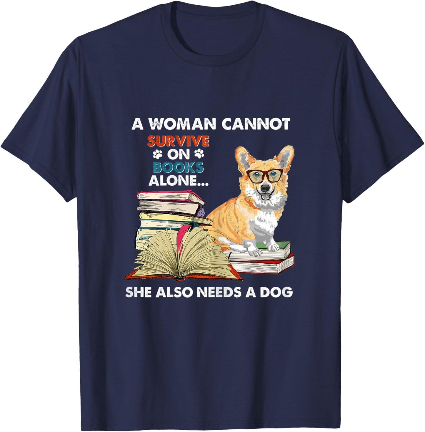 A Woman Cannot Survive on Books Also Needs a Corgi T-Shirt - T-Shirt | Navy