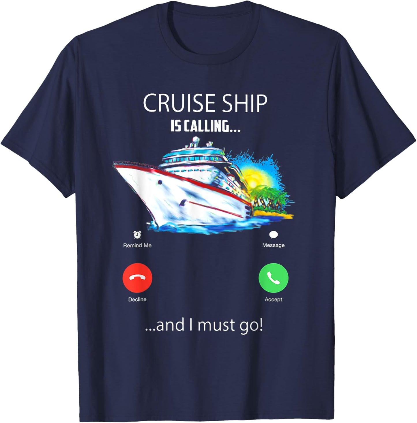 Cruise Ship Is Calling And I Must Go Cruising Lover T-Shirt - T-Shirt | Navy